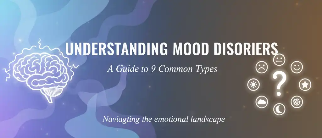 understanding mood disorders a guide to 9 common types​ What is Depression? What is Major Depressive Disorder (MDD)? What is Persistent Depressive Disorder (Dysthymia)? What is Bipolar I Disorder? What is Bipolar II Disorder? What is Cyclothymic Disorder (Cyclothymia)? What is Seasonal Affective Disorder (SAD)? What is Premenstrual Dysphoric Disorder (PMDD)? What is Disruptive Mood Dysregulation Disorder?